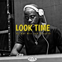 DJ Adi Mix & Picante - Look Time (DJ Flaton Fox Afro Remix) (2017) 