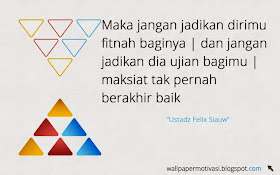 Gambar motivasi : Maka jangan jadikan dirimu fitnah baginya, dan jangan jadikan dia ujian bagimu, maksiat tak pernah berakhir baik