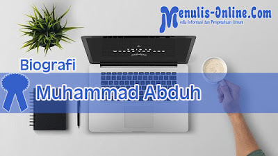 Biografi Muhammad Abduh Tokoh Pembaharuan dan Modernisasi Dunia Islam