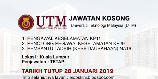 Jawatan Kosong Universiti Teknologi Malaysia (UTM) Januari 2019