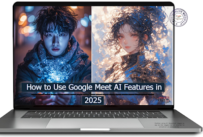 How to Use Google Meet AI Features in 2025