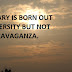 VISIONARY IS BORN OUT OF ADVERSITY BUT NOT BY EXTRAVAGANZA.