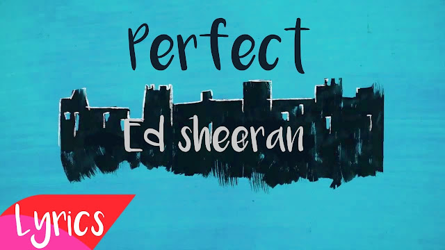 Terjemahan dan Lirik Lagu Perfect - Ed Sheeran 