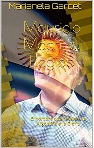  Mauricio Macri, El Elegido- Marianela Garcet