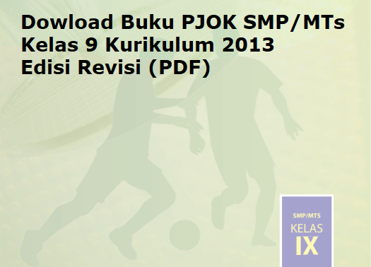 Dowload Buku PJOK SMP/MTs Kelas 9 Kurikulum 2013 Edisi Revisi (PDF)