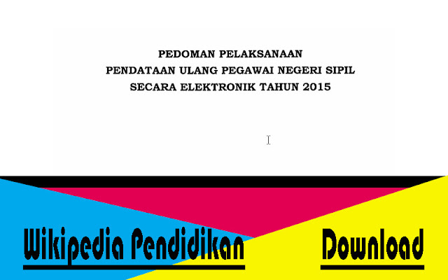 PEDOMAN PELAKSANAAN PENDATAAN ULANG PEGAWAI NEGERI SIPIL  SECARA ELEKTRONIK TAHUN 2015