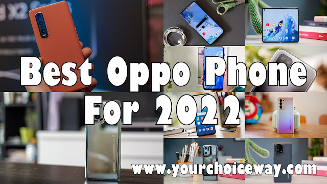 Best Oppo Phone For 2022 - Your Choice Way