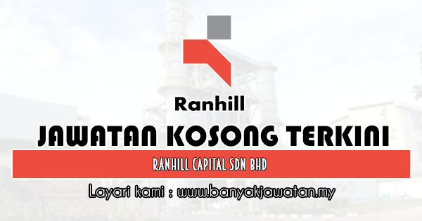 Jawatan Kosong di Ranhill Capital Sdn Bhd - 12 April 2020 ...