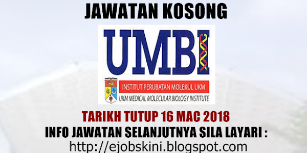 Jawatan Kosong Institut Perubatan Molekul UKM (UMBI) - 16 Mac 2018