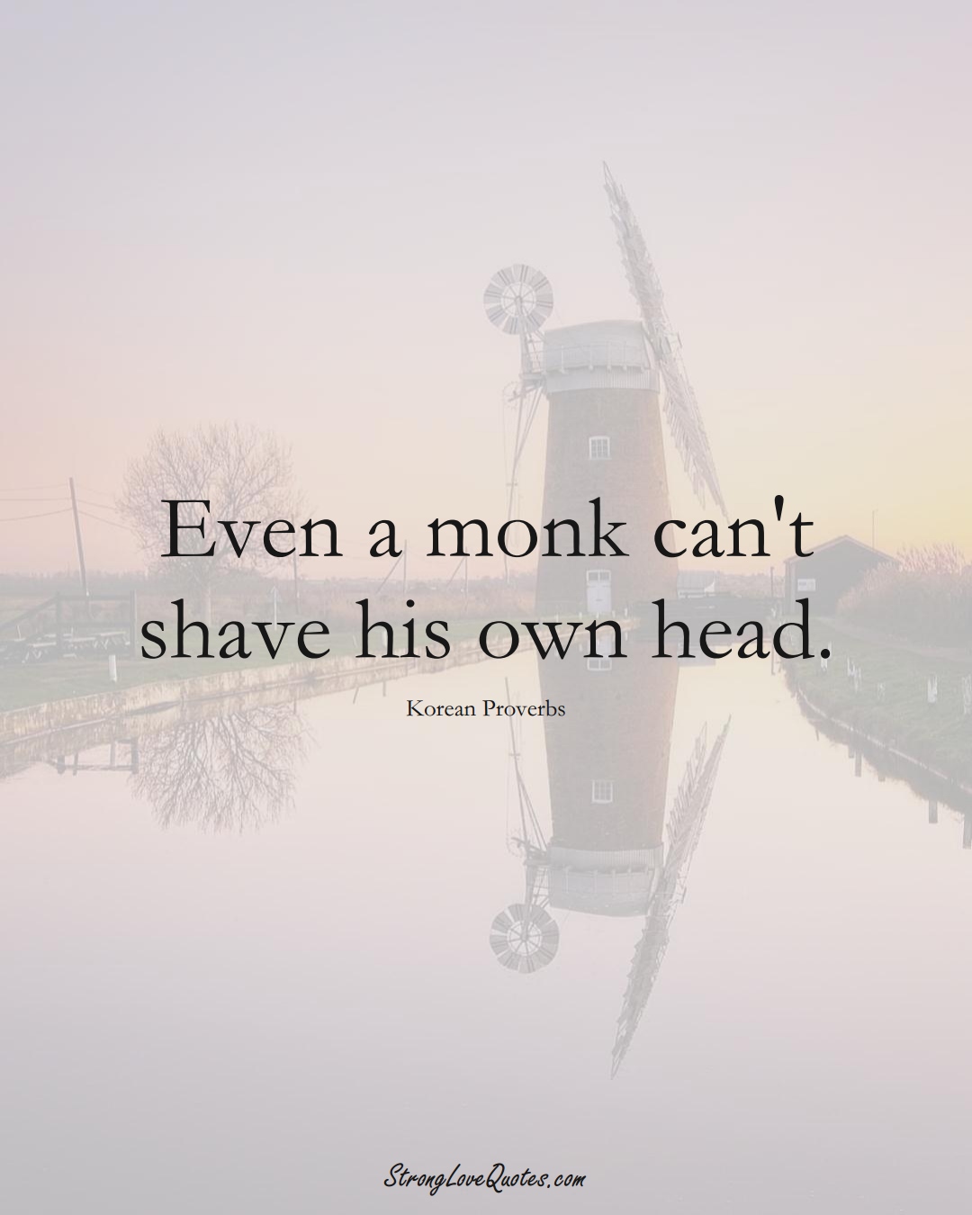 Even a monk can't shave his own head. (Korean Sayings);  #AsianSayings