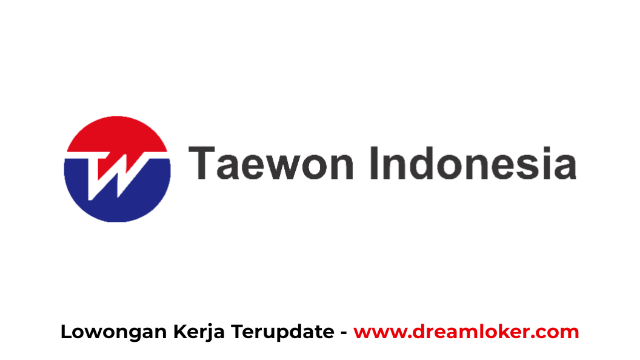 Lowongan Kerja PT Taewon Indonesia Terbaru