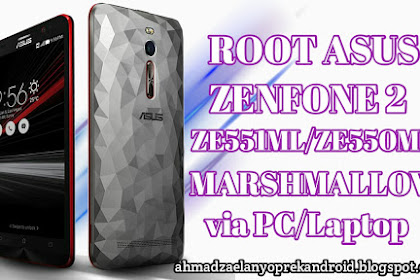 Rooted Asus Zenfone 2 [Ze551ml/Ze550ml] Marshmallow Via Pc/Laptop