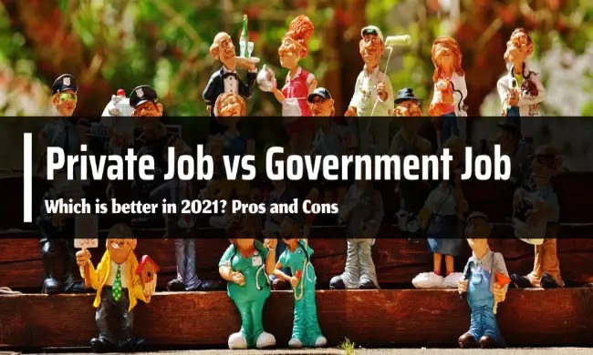 Private Job vs Government Job – Which is better in 2021? Pros and Cons