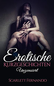 Erotische Kurzgeschichten für Frauen, Erotik ab 18 UNZENSIERT, Erotik deutsch (Band 3): Erotische Romane und Liebesgeschichten für Frauen und Männer ab 18