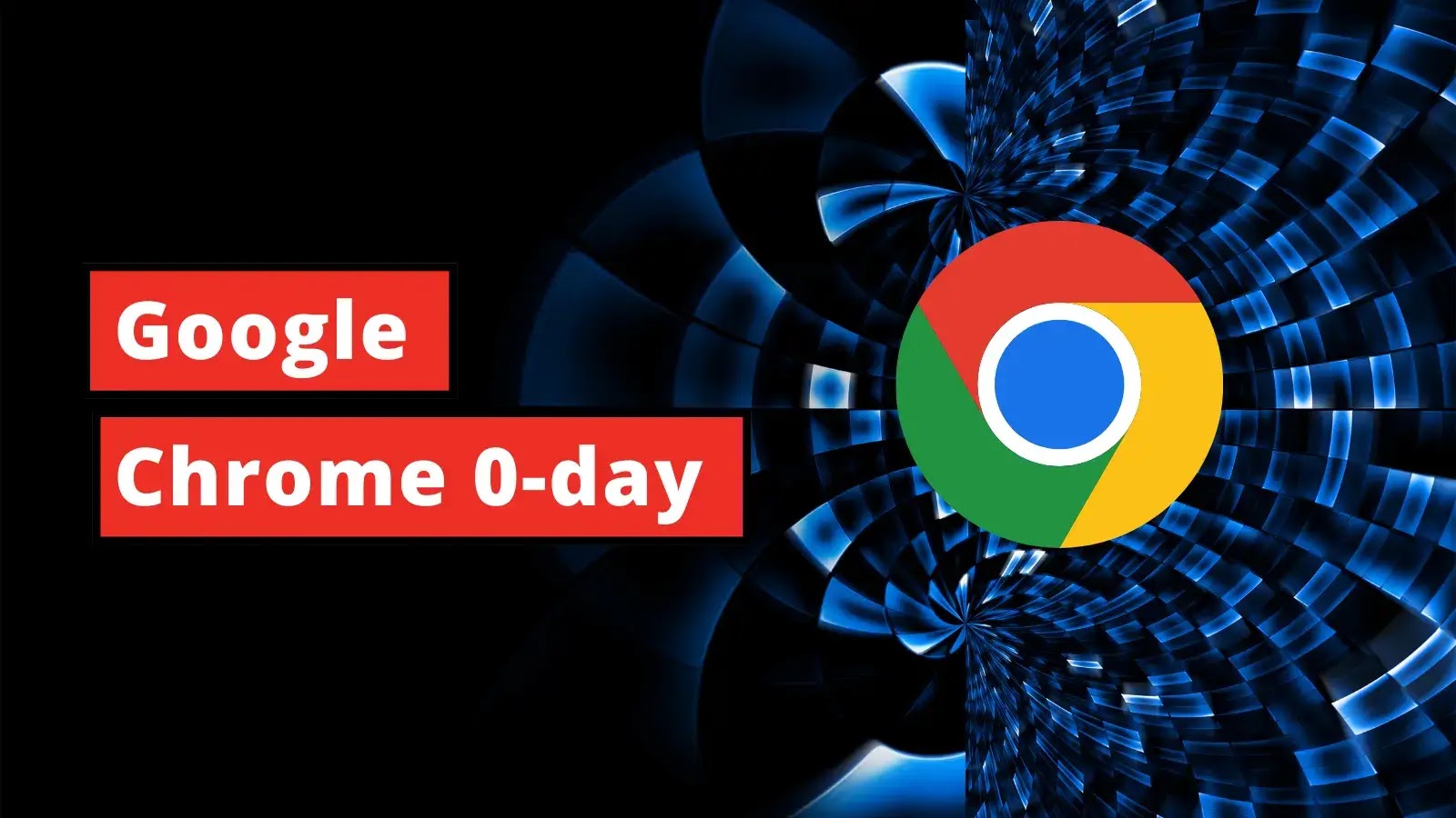 Zero-day in Google Chrome patched: Bug exploited in the wild