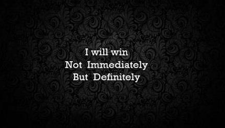 will win Not Immediately But Definitely