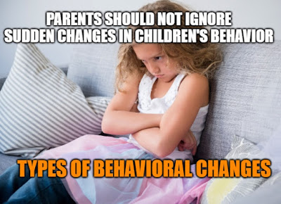 Do you know why parents should not ignore sudden changes in children's behavior? / How to Find Behavioral and Emotional changes in kids?