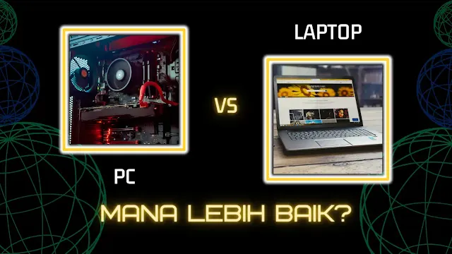 PC vs Laptop, Mana Yang Lebih Baik? Simak Penjelasannya Berikut