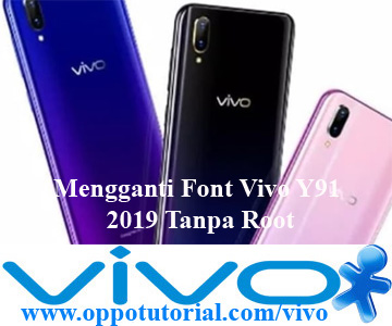 Mengganti Font Vivo Y91 2019 Tanpa Root