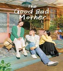 مسلسل أم صالحة وقاسية The Good Bad Mother مترجم