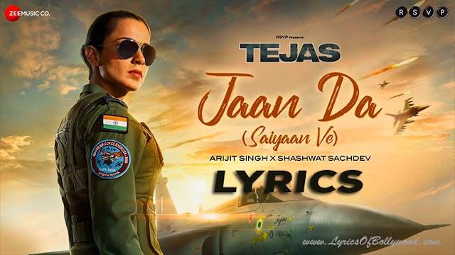 Jaan Da Song Lyrics | Tejas | Kangana Ranaut | Arijit Singh, Shashwat Sachdev, Kumaar