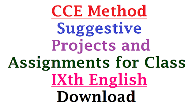 CCE Project Works And Assignments for IX Class English Download Here | English Assignments for Class 9th | CCE Project Works for IX Class English Download | Suggestive Assignments for 9th Class English | Continuous Comprehensive Evaluation Project Works and Assignments for IX Class English Download | CCE Assignments and Projects may be given to Students for Languages| Suggestive Project Works for 9th class in English| Unit wise Suggested Projects in English for Class IX| Suggested interlinks for certain projects| Suggested books for projects| Unit wise Suggested Assignments in English for Class IX/2017/01/cce-suggested-project-works-and-assignments-9th-class-english-download.html