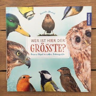 "Wer ist hier der Größte? Unsere Vögel in voller Lebensgröße" von Daniela Strauß, erschienen im Kosmos Verlag
