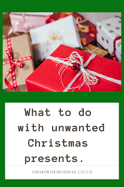 What to do with unwanted Christmas presents.