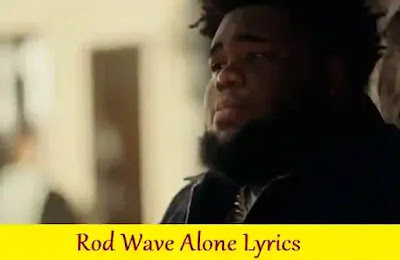 Lyrics Of Alone Rod Wave