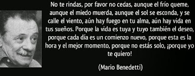 No te rindas, por favor no cedas...Mario Benedetti