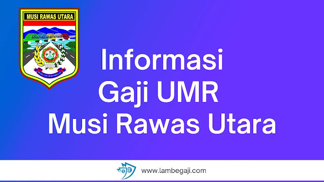 Informasi Gaji UMR Musi Rawas Utara