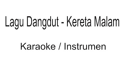 Download Instrumen Lagu Dangdut - Kereta Malam Tanpa Vokal