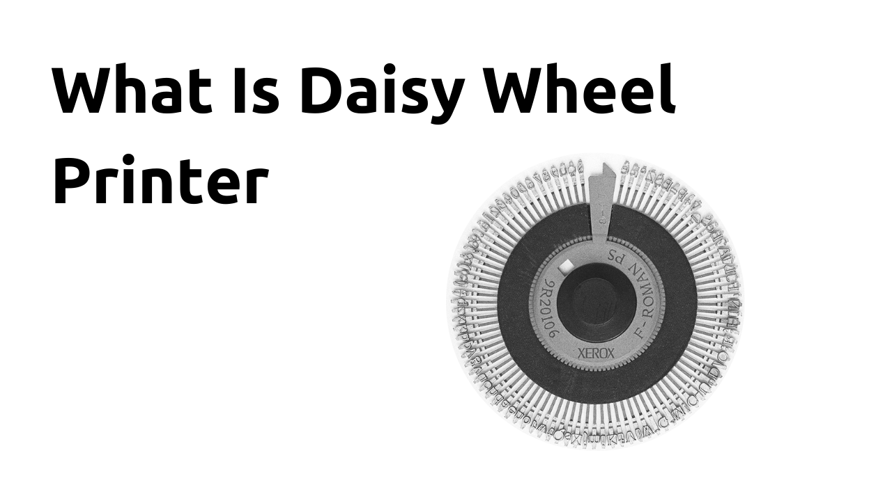 What Is Daisy Wheel Printer