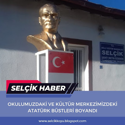 Köyümüzdeki Atatürk Büstleri Boyandı / Selçik Haber