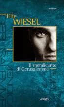 Elie Wiesel-Il mendicante di Gerusalemme-Traduzione di Francesca Cosi e Alessandra Repossi - copertina