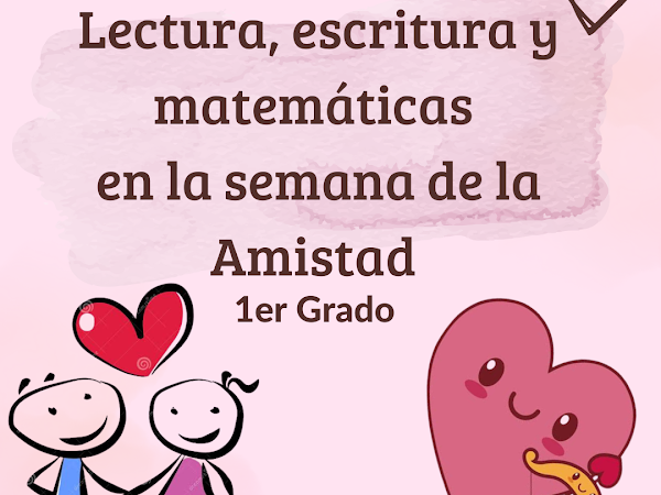 Retos en la Semana de la Amistad Lectura, Escritura y Matemáticas 1er Grado 