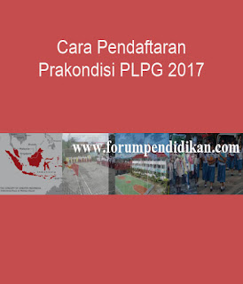 Cara Pendaftaran Prakondisi PLPG 2017 | Info Sergur
