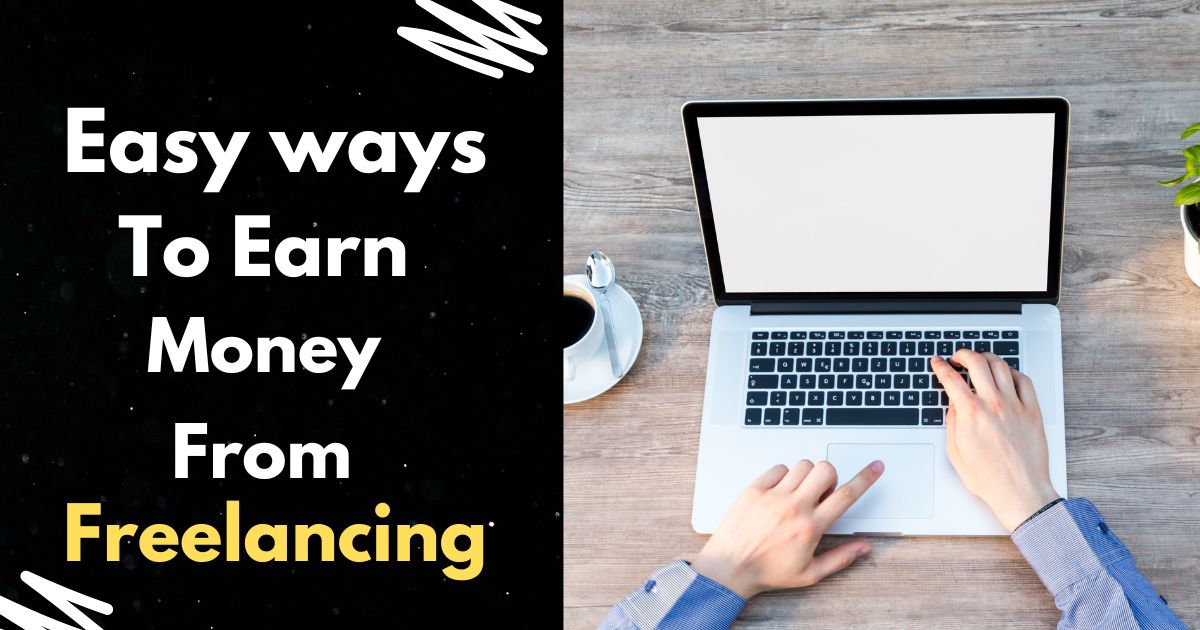 Easy ways to Earn Money from Freelancing