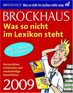 Brockhaus! Was so nicht im Lexikon steht 2009: Kuriositäten, Histörchen und merkwürdige Geschichten