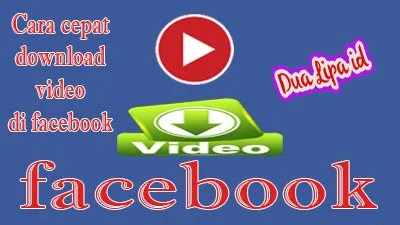 Cara cepat  download video difacebook 