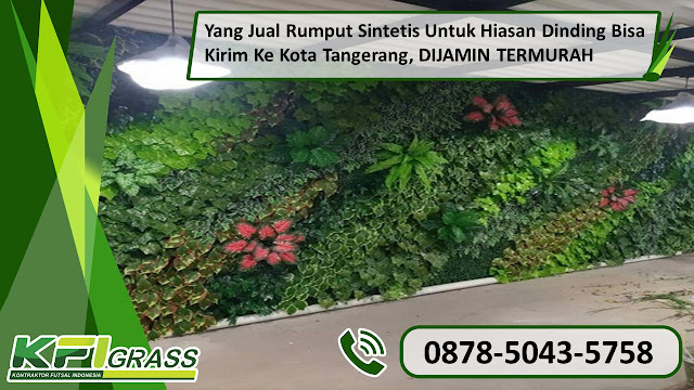 0878-5043-5758 Distributor Rumput Sintetis Untuk Hiasan Dinding Bisa Kirim Ke Kota Tangerang Merk KFI Grass