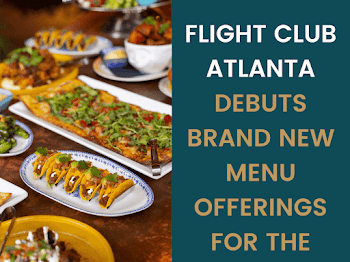 Flight Club Atlanta Debuts Brand New Menu Offerings For The Spring Season