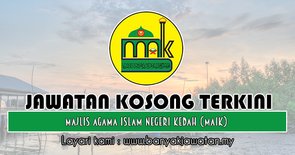 Jawatan Kosong Di Majlis Agama Islam Negeri Kedah Maik 10 Oktober 2018 Kerja Kosong 2020 Jawatan Kosong Kerajaan 2020