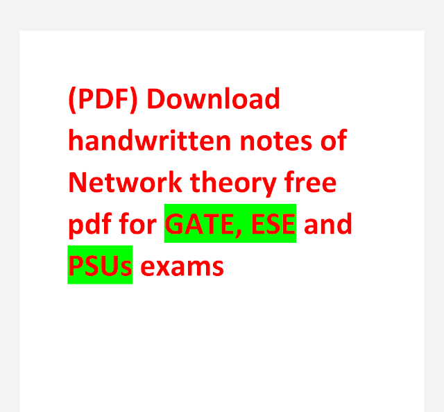 (PDF)Network theory hand written notes for BTECH, GATE,ESE, and other psu exams free pdf download