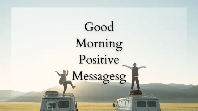 35 Best "Good Morning Positive Messages": Starting Your Day Right