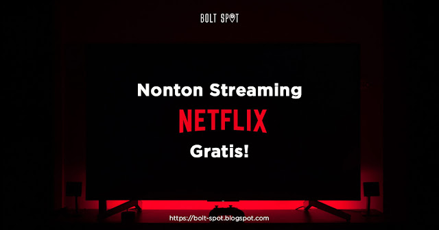 Cara Nonton Streaming Netflix Gratis [Update Terbaru 2022]