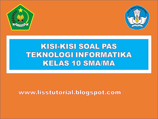 kisi-kisi soal PAS/UAS Teknologi Informatika kelas 10 SMA/MA Semester 1 Tahun 2022/2023