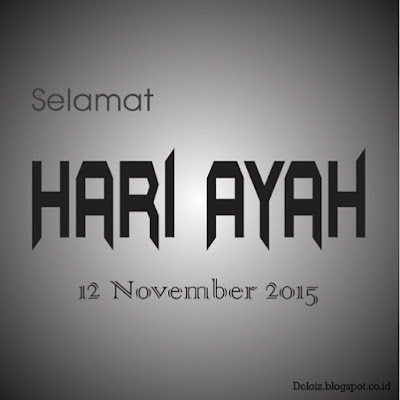 Selamat Hari Ayah 12 November 2015