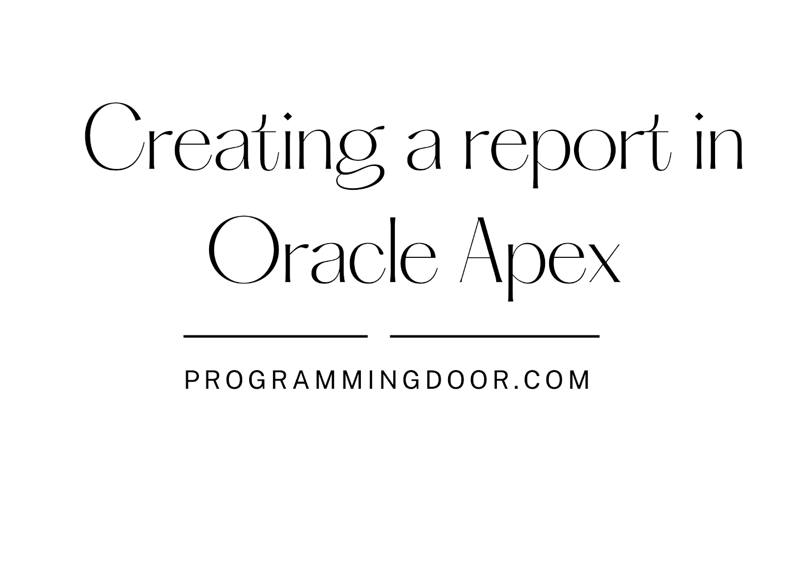 Creating a report in oracle apex