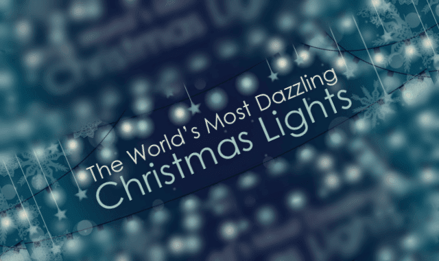 The World’s Most Dazzling Christmas Lights